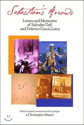 Sebastian's Arrows: Letters and Mementos of Salvador Dali and Federico Garcia Lorca