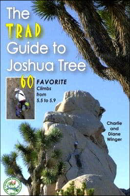 The Trad Guide to Joshua Tree: 60 Favorite Climbs from 5.5 to 5.9