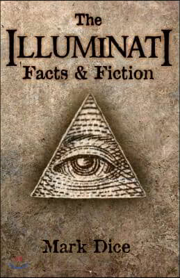 The Illuminati: Facts & Fiction