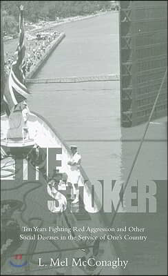 The Stoker: Ten Years Fighting Red Aggression and Other Social Diseases in the Service of One&#39;s Country