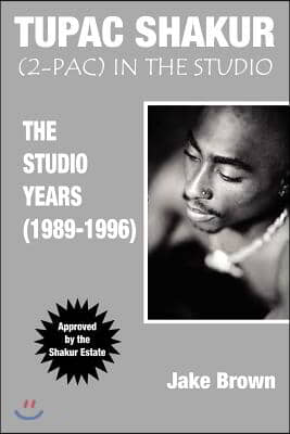 Tupac Shakur in the Studio: The Studio Years (1989-1996)