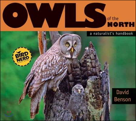 Owls of the North: A Naturalist&#39;s Handbook