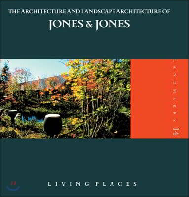 The Architecture and Landscape Architecture of Jones &amp; Jones: Living Places