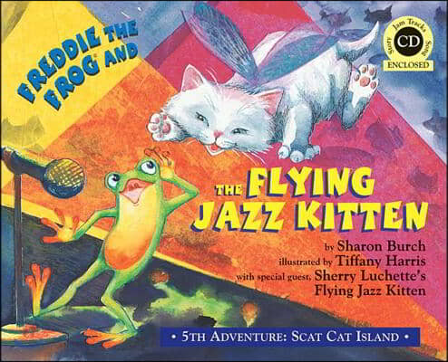 Freddie the Frog and the Flying Jazz Kitten [With CD (Audio)]