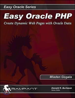 Easy Oracle PHP: Create Dynamic Web Pages with Oracle Data