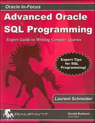 Advanced Oracle SQL Programming: The Expert Guide to Writing Complex Queries