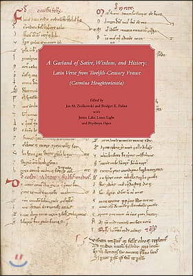 A Garland of Satire, Wisdom, and History: Latin Verse from Twelfth-Century France (Carmina Houghtoniensia)