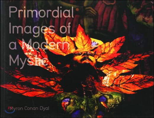 Primordial Images of a Modern Mystic