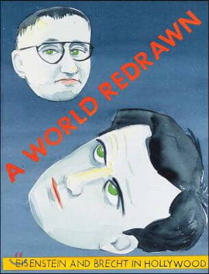 A World Redrawn: Eisenstein and Brecht in Hollywood