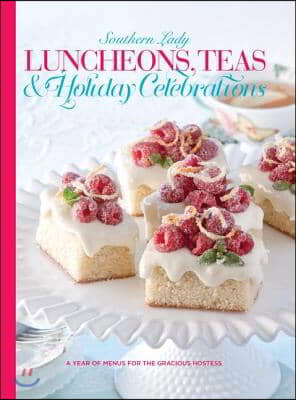 Luncheons, Teas &amp; Holiday Celebrations: A Year of Menus for the Gracious Hostess