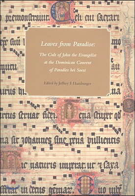 Leaves from Paradise: The Cult of John the Evangelist at the Dominican Convent of Paradies Bei Soest