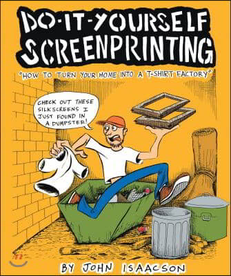 Do-it- Yourself Screenprinting