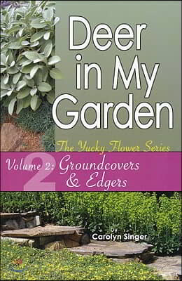 Deer in My Garden, Volume 2: Groundcovers &amp; Edgers