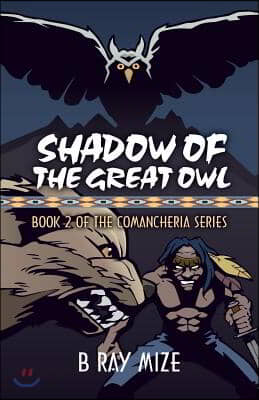 Shadow of the Great Owl: Book 2 of the Comancheria Series