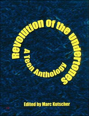 Revolution of the Undertones: A Teen Anthology