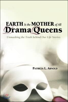 Earth Is the Mother of All Drama Queens