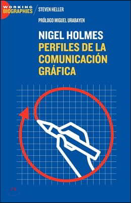 Nigel Holmes: Perfiles de la Comunicacion Grafica