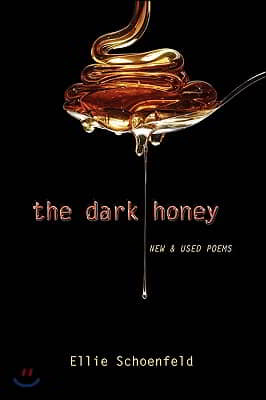 The Dark Honey: New &amp; Used Poems