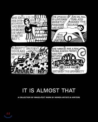 It Is Almost That: A Collection of Image + Text Work by Women Artists &amp; Writers