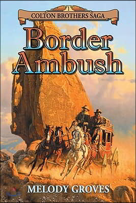 Border Ambush: A Colton Brothers Saga