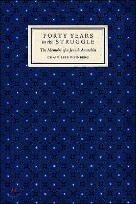 Forty Years in the Struggle: The Memoirs of a Jewish Anarchist