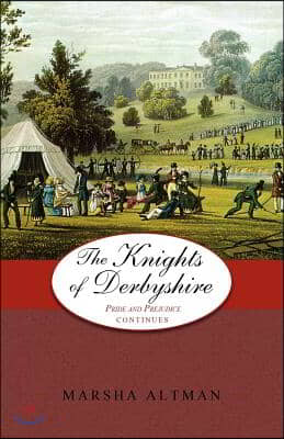 The Knights of Derbyshire: Pride and Prejudice Continues
