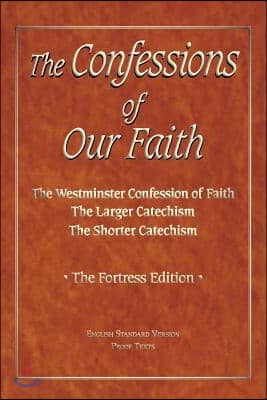 The Confessions of Our Faith with ESV Proofs