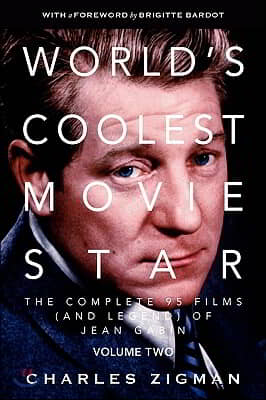 World's Coolest Movie Star. the Complete 95 Films (and Legend) of Jean Gabin. Volume Two -- Comeback/Patriarch.