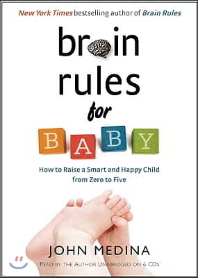 Brain Rules for Baby: How to Raise a Smart and Happy Child from Zero to Five