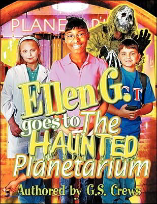 Ellen G. Goes to the Haunted Planetarium