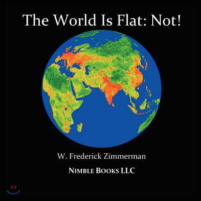 The World Is Flat: Not! Cool New World Maps for Kids