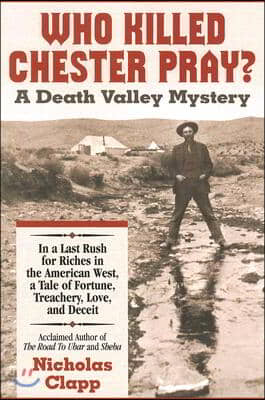 Who Killed Chester Pray?: A Death Valley Mystery