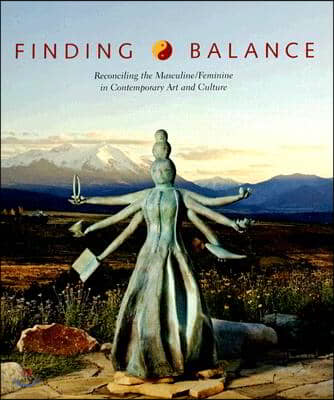 Finding Balance: Reconciling the Masculine/Feminine in Contemporary Art and Culture