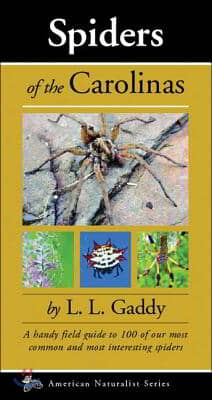 Spiders of the Carolinas: A Handy Field Guide to 100 of Our Most Common and Interesting Spiders