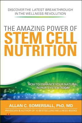 The Amazing Power of STEM CELL NUTRITION: How to Enhance Your Natural Repair System Today