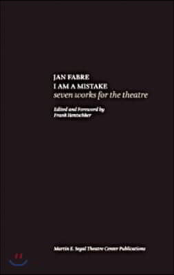 Jan Fabre: I Am a Mistake: Seven Works for the Theatre