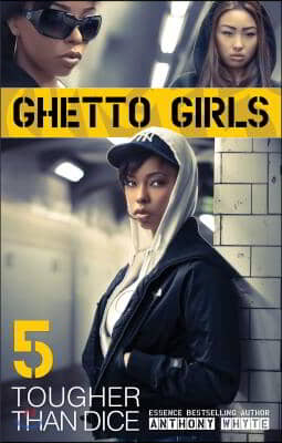 Ghetto Girls 5: Tougher Than Dice