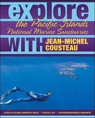 Explore the Pacific Islands National Marine Sanctuaries with Jean-Michel Cousteau