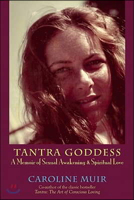 Tantra Goddess: A Memoir of Sexual Awakening