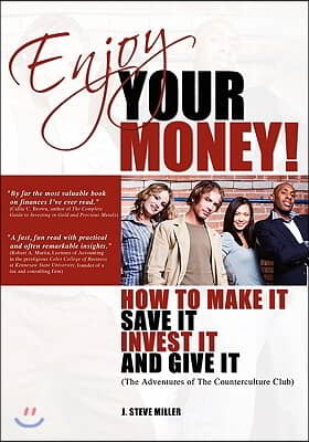 Enjoy Your Money!: How to Make It, Save It, Invest It and Give It