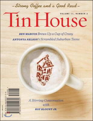 Tin House Magazine: Strong Coffee &amp; a Good Read: Vol. 11, No. 2