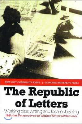 The Republic of Letters: Working Class Writing and Local Publishing