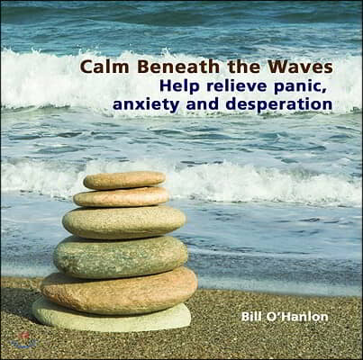 Calm Beneath the Waves: Help Relieve Panic, Anxiety and Desperation