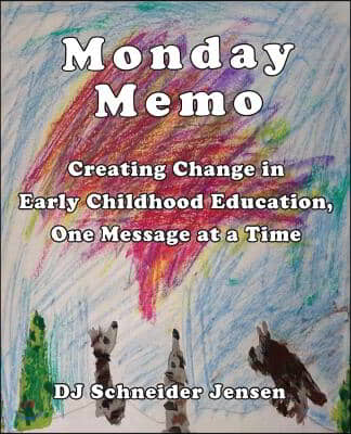 Monday Memo: Creating Change in Early Childhood Education, One Message at a Time