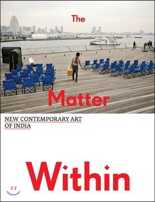 The Matter Within: New Contemporary Art of India