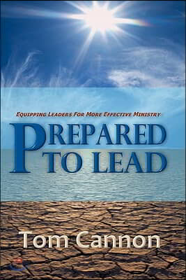 Prepared to Lead: Equipping Leaders For More Effective Ministry