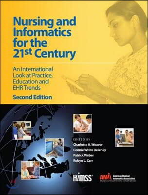 Nursing and Informatics for the 21st Century: An International Look at Practice, Education and Ehr Trends, Second Edition