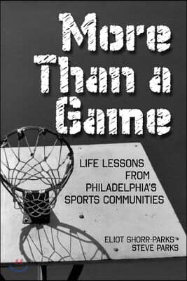 More Than a Game: Life Lessons from Philadelphia&#39;s Sports Communities