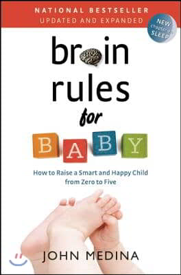 Brain Rules for Baby (Updated and Expanded): How to Raise a Smart and Happy Child from Zero to Five