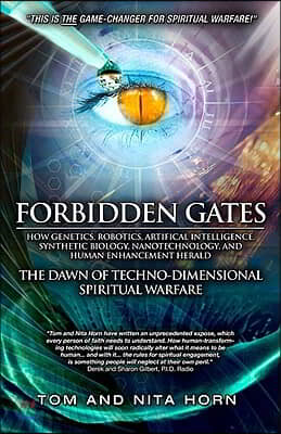 Forbidden Gates: How Genetics, Robotics, Artificial Intelligence, Synthetic Biology, Nanotechnology, and Human Enhancement Herald the D